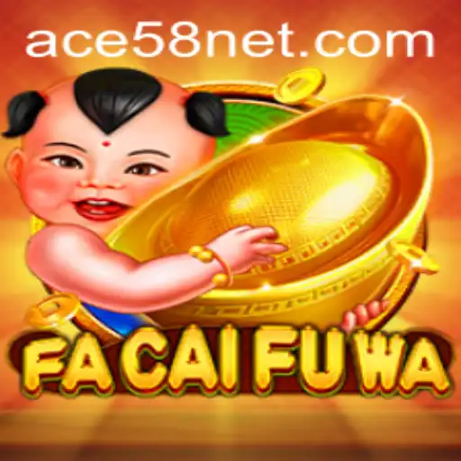Discover the Exciting World of FaCaiFuWa with ACE58