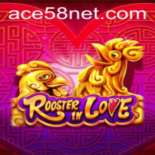 Unveiling RoosterInLove: A New Gaming Sensation with ACE58